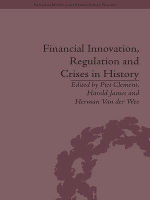 cover image of Financial Innovation, Regulation and Crises in History